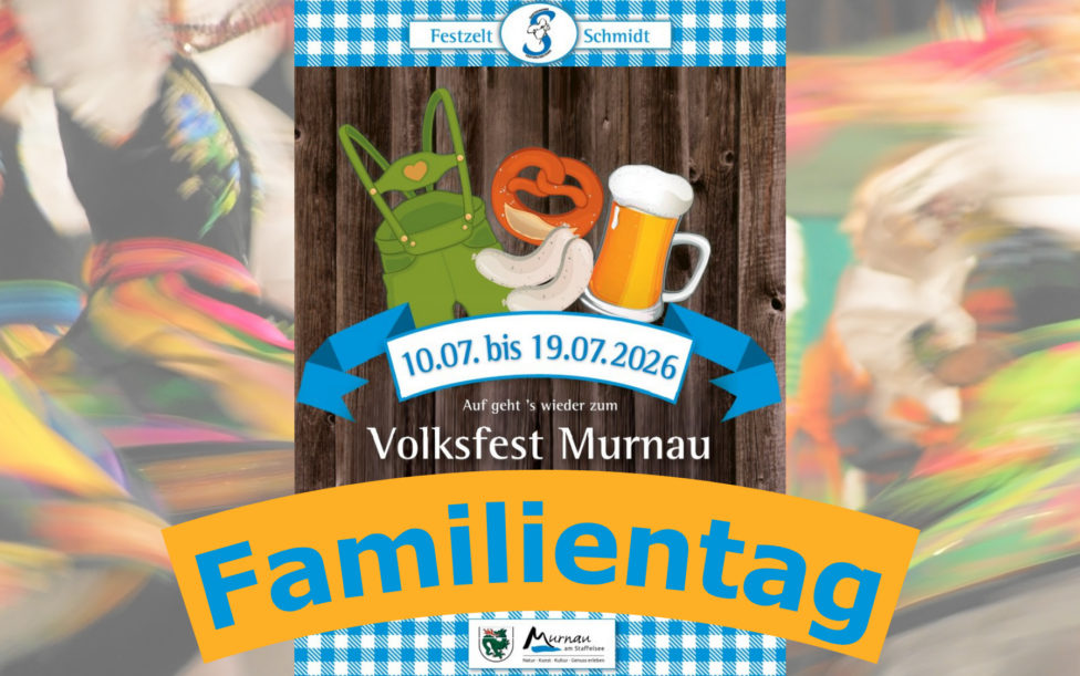 Ankündigung für den Familientag beim Murnauer Volksfest am 15.07.2026. Plakat mit großer Aufschrift "Familientag"