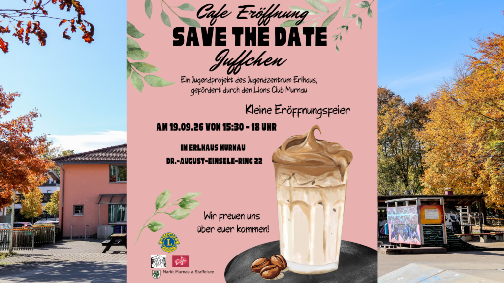 Plakat zur des Cafés Eröffnung Juffchen im Murnauer Erlhaus. Im Hintergrund ist ein Teil vom Erlhaus zu sehen.
